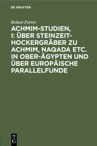 Achmim-Studien, I: Über Steinzeit-Hockergräber zu Achmim, Naqada etc. in Ober-Ägypten und über europäische Parallelfunde_cover