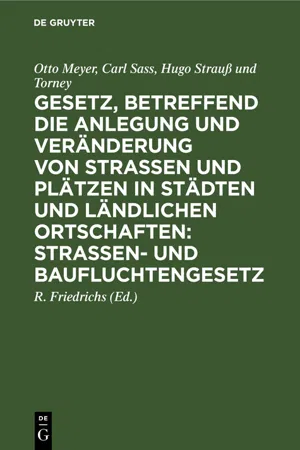 Gesetz, betreffend die Anlegung und Veränderung von Straßen und Plätzen in Städten und ländlichen Ortschaften: Straßen- und Baufluchtengesetz