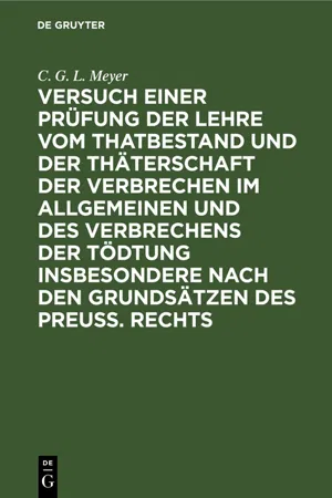 Versuch einer Prüfung der Lehre vom Thatbestand und der Thäterschaft der Verbrechen im Allgemeinen und des Verbrechens der Tödtung insbesondere nach den Grundsätzen des Preuß. Rechts