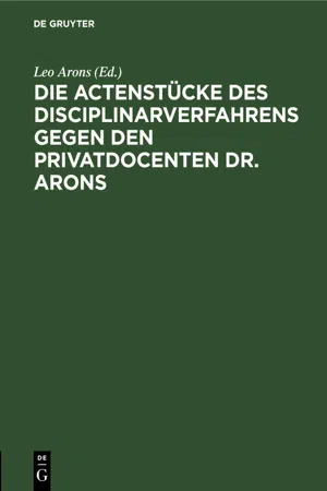 Die Actenstücke des Disciplinarverfahrens gegen den Privatdocenten Dr. Arons