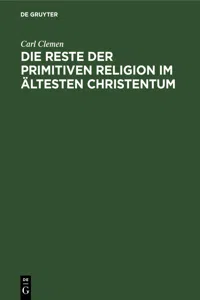 Die Reste der primitiven Religion im ältesten Christentum_cover