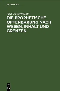 Die prophetische Offenbarung nach Wesen, Inhalt und Grenzen_cover