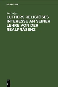 Luthers religiöses Interesse an seiner Lehre von der Realpräsenz_cover