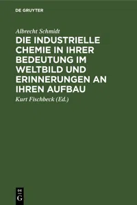 Die industrielle Chemie in ihrer Bedeutung im Weltbild und Erinnerungen an ihren Aufbau_cover