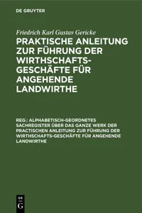 Alphabetisch-geordnetes Sachregister über das ganze Werk der practischen Anleitung zur Führung der Wirthschafts-Geschäfte für angehende Landwirthe_cover