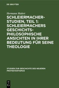 Schleiermacher-Studien, Teil 1: Schleiermachers geschichtsphilosophische Ansichten in ihrer Bedeutung für seine Theologie_cover