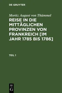 Moritz August von Thümmel: Reise in die mittäglichen Provinzen von Frankreich [im Jahr 1785 bis 1786]. Teil 1_cover