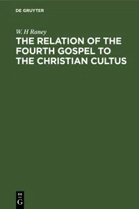 The Relation of the Fourth Gospel to the Christian Cultus_cover