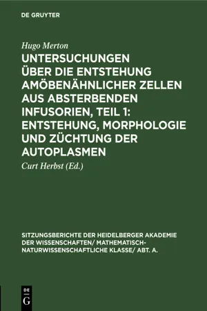 Untersuchungen über die Entstehung amöbenähnlicher Zellen aus absterbenden Infusorien, Teil 1: Entstehung, Morphologie und Züchtung der Autoplasmen