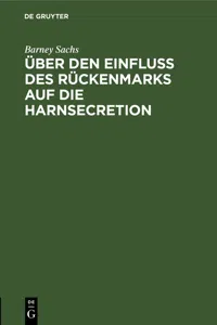 Über den Einfluss des Rückenmarks auf die Harnsecretion_cover