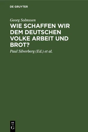 Wie schaffen wir dem deutschen Volke Arbeit und Brot?