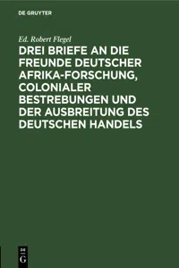 Drei Briefe an die Freunde deutscher Afrika-Forschung, colonialer Bestrebungen und der Ausbreitung des deutschen Handels_cover