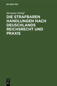 Die Strafbaren Handlungen nach Deuschlands Reichsrecht und Praxis_cover