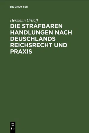 Die Strafbaren Handlungen nach Deuschlands Reichsrecht und Praxis