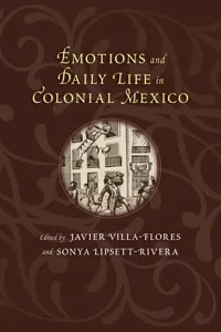 Emotions and Daily Life in Colonial Mexico_cover