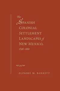 The Spanish Colonial Settlement Landscapes of New Mexico, 1598-1680_cover