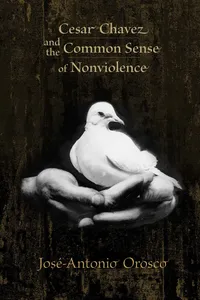 Cesar Chavez and the Common Sense of Nonviolence_cover