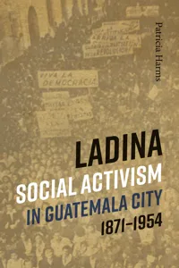 Ladina Social Activism in Guatemala City, 1871-1954_cover