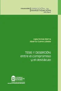 Tesis y deserción: entre el compromiso y el obstáculo: un estudio de caso en la Facultad de ciencias humanas en la Universidad Nacional de Colombia_cover