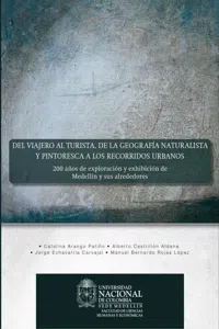 Del viajero al turista, de la geografía naturalista y pintoresca a los recorridos urbanos: 200 años de exploración y exhibición de Medellín y sus alrededores_cover