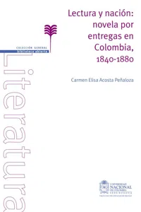 Lectura y nación: novela por entregas en Colombia, 1840-1880_cover