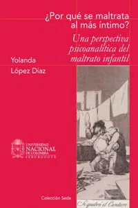 ¿Por qué se maltrata al más íntimo? Una perspectiva psicoanalítica del maltrato infantil_cover