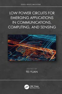 Low Power Circuits for Emerging Applications in Communications, Computing, and Sensing_cover