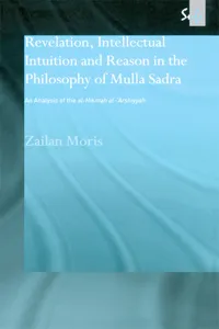 Revelation, Intellectual Intuition and Reason in the Philosophy of Mulla Sadra_cover
