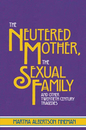 The Neutered Mother, The Sexual Family and Other Twentieth Century Tragedies