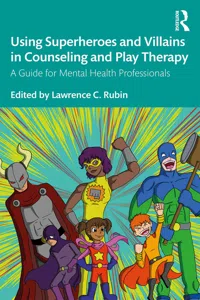 Using Superheroes and Villains in Counseling and Play Therapy_cover