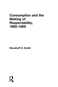 Consumption and the Making of Respectability, 1600-1800_cover