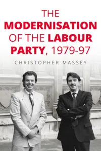 The modernisation of the Labour Party, 1979–97_cover