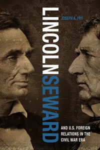 Lincoln, Seward, and US Foreign Relations in the Civil War Era_cover