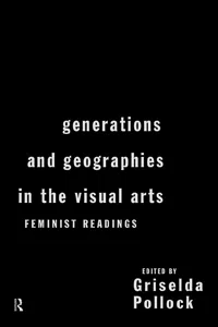Generations and Geographies in the Visual Arts: Feminist Readings_cover
