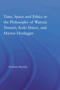 Time, Space, and Ethics in the Thought of Martin Heidegger, Watsuji Tetsuro, and Kuki Shuzo_cover