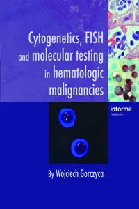 Cytogenetics, FISH and Molecular Testing in Hematologic Malignancies_cover