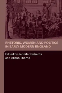 Rhetoric, Women and Politics in Early Modern England_cover