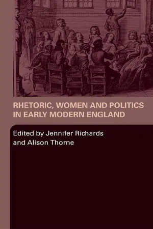 Rhetoric, Women and Politics in Early Modern England