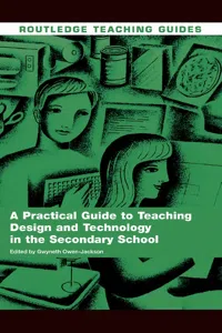 A Practical Guide to Teaching Design and Technology in the Secondary School_cover