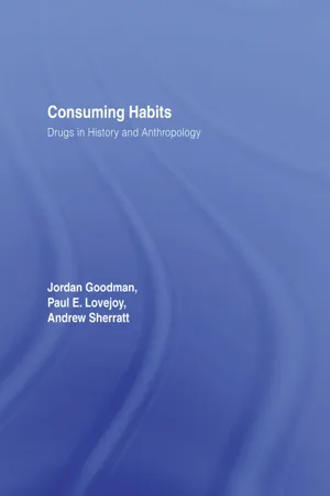 Consuming Habits: Global and Historical Perspectives on How Cultures Define Drugs