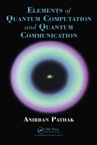Elements of Quantum Computation and Quantum Communication_cover