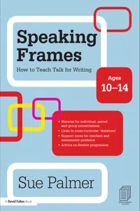 Speaking Frames: How to Teach Talk for Writing: Ages 10-14_cover