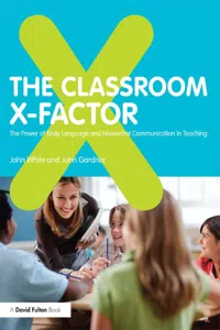 The Classroom X-Factor: The Power of Body Language and Non-verbal Communication in Teaching_cover