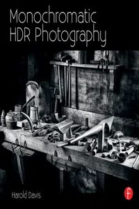 Monochromatic HDR Photography: Shooting and Processing Black & White High Dynamic Range Photos_cover