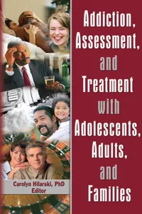 Addiction, Assessment, and Treatment with Adolescents, Adults, and Families_cover