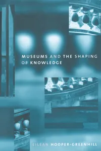 Museums and the Shaping of Knowledge_cover