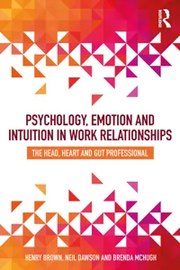 Psychology, Emotion and Intuition in Work Relationships_cover