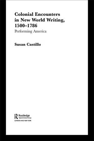 Colonial Encounters in New World Writing, 1500-1786