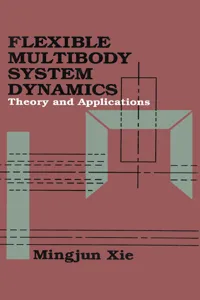 Flexible Multibody System Dynamics: Theory And Applications_cover