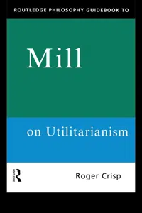 Routledge Philosophy GuideBook to Mill on Utilitarianism_cover